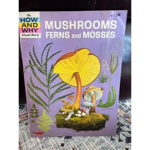 The How And Why Wonderbook Of Mushrooms Ferns + Mosses 1965 Softcover Groovy